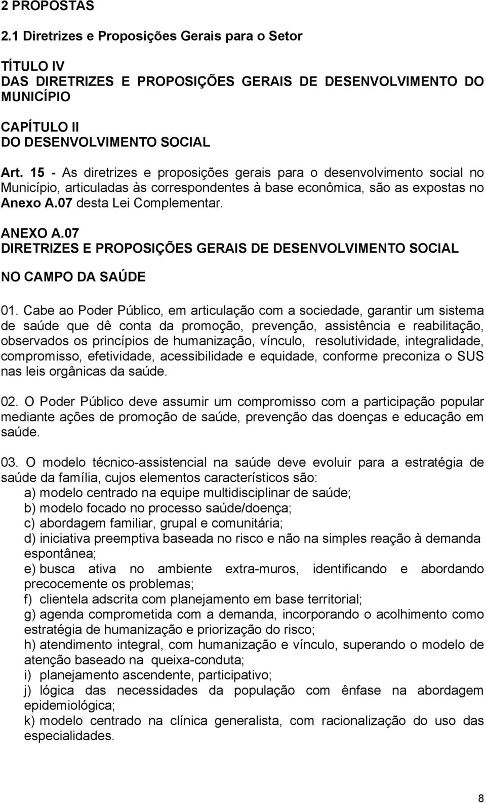 07 DIRETRIZES E PROPOSIÇÕES GERAIS DE DESENVOLVIMENTO SOCIAL NO CAMPO DA SAÚDE 01.