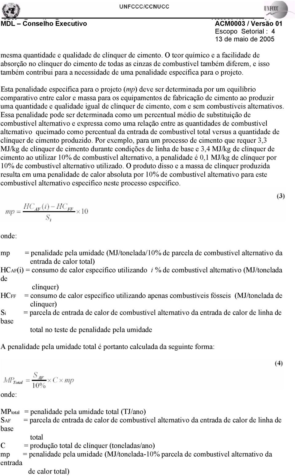 Esta penalidade específica para o projeto (mp) deve ser determinada por um equilíbrio comparativo entre calor e massa para os equipamentos de fabricação de cimento ao produzir uma quantidade e