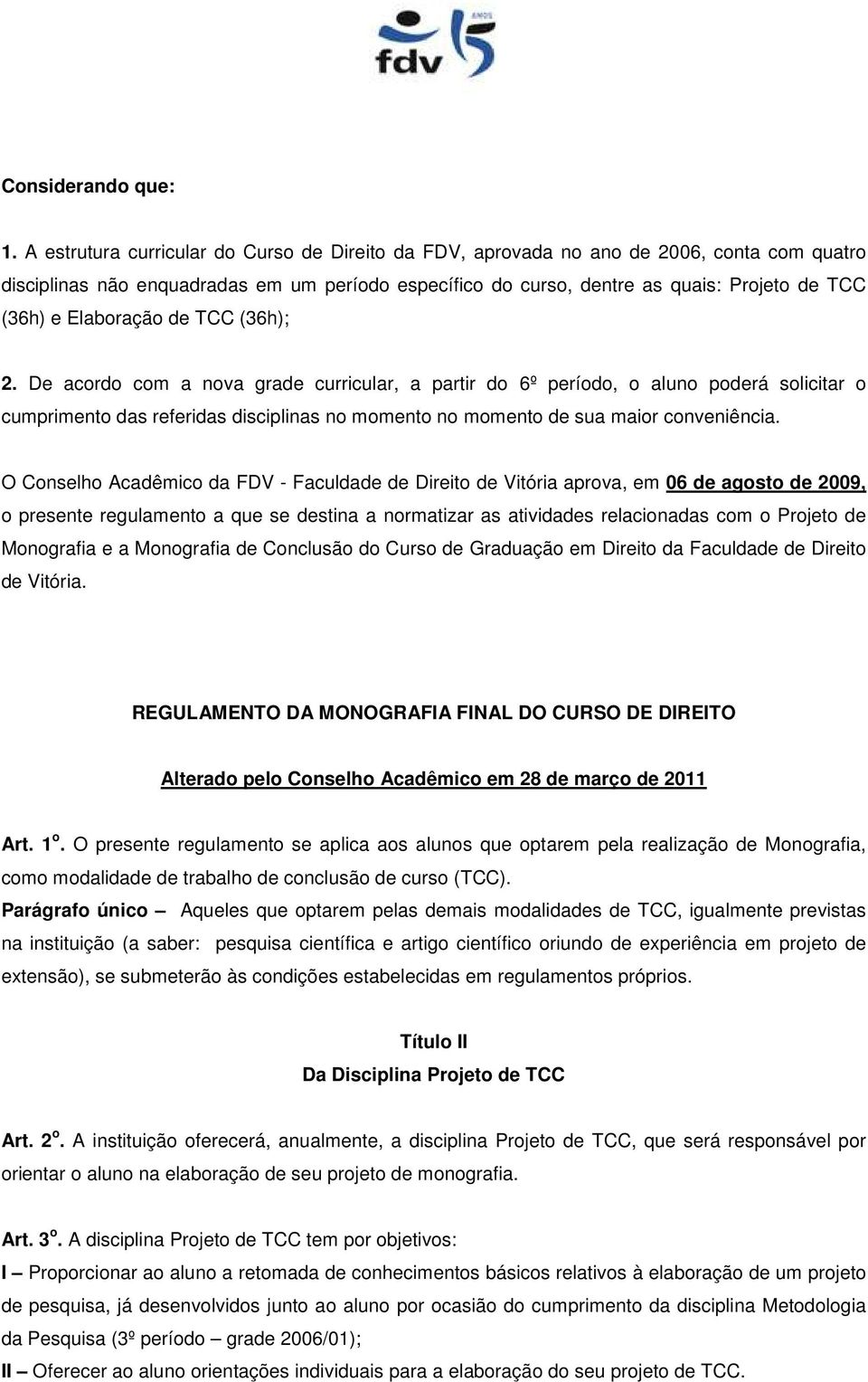 Elaboração de TCC (36h); 2.