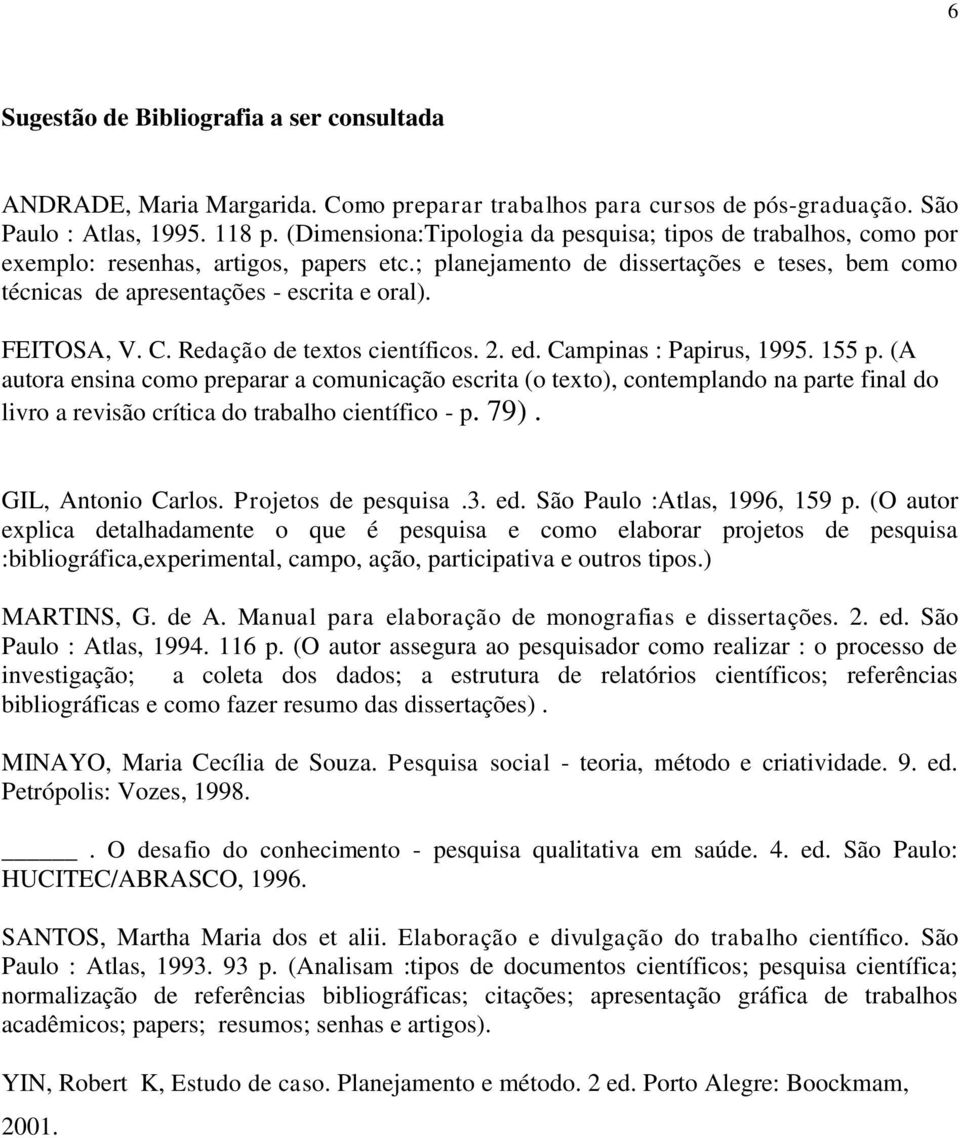 FEITOSA, V. C. Redação de textos científicos. 2. ed. Campinas : Papirus, 1995. 155 p.