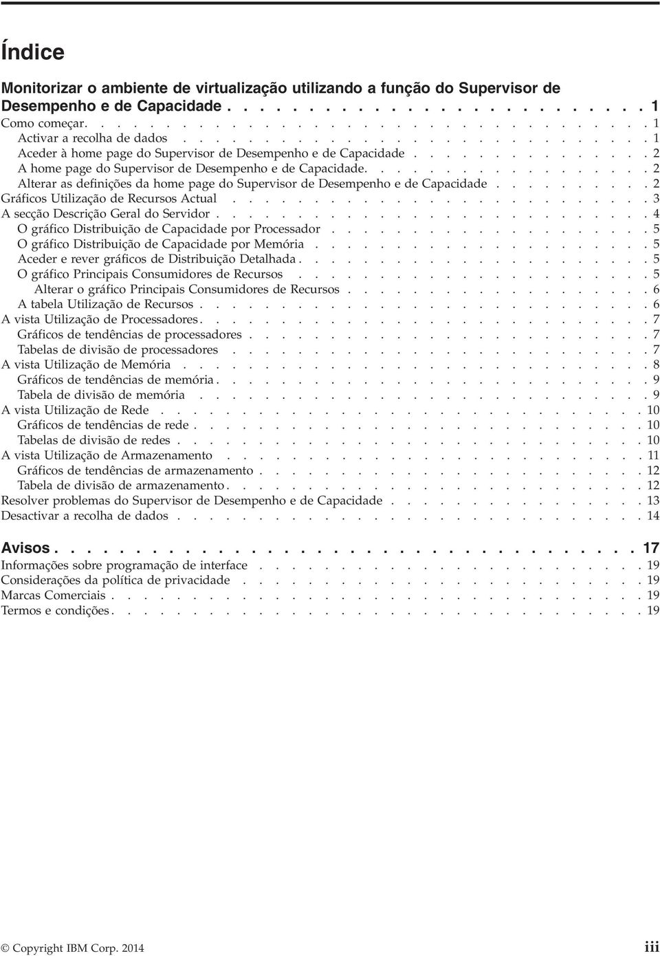 ................. 2 Alterar as definições da home page do Supervisor de Desempenho e de Capacidade.......... 2 Gráficos Utilização de Recursos Actual.......................... 3 A secção Descrição Geral do Servidor.