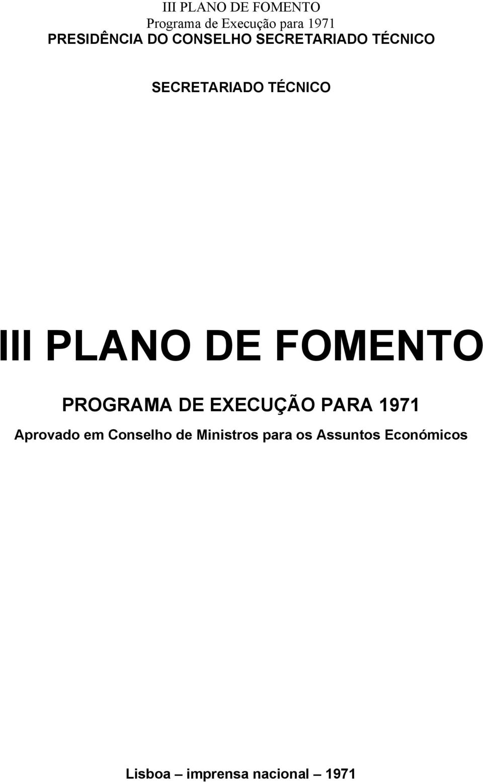 DE FOMENTO PROGRAMA DE EXECUÇÃO PARA 1971 Aprovado em Conselho de