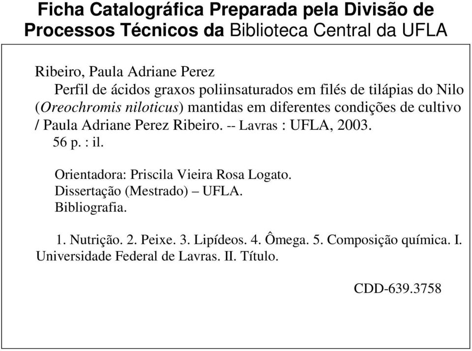 Adriane Perez Ribeiro. -- Lavras : UFLA, 2003. 56 p. : il. Orientadora: Priscila Vieira Rosa Logato. Dissertação (Mestrado) UFLA.