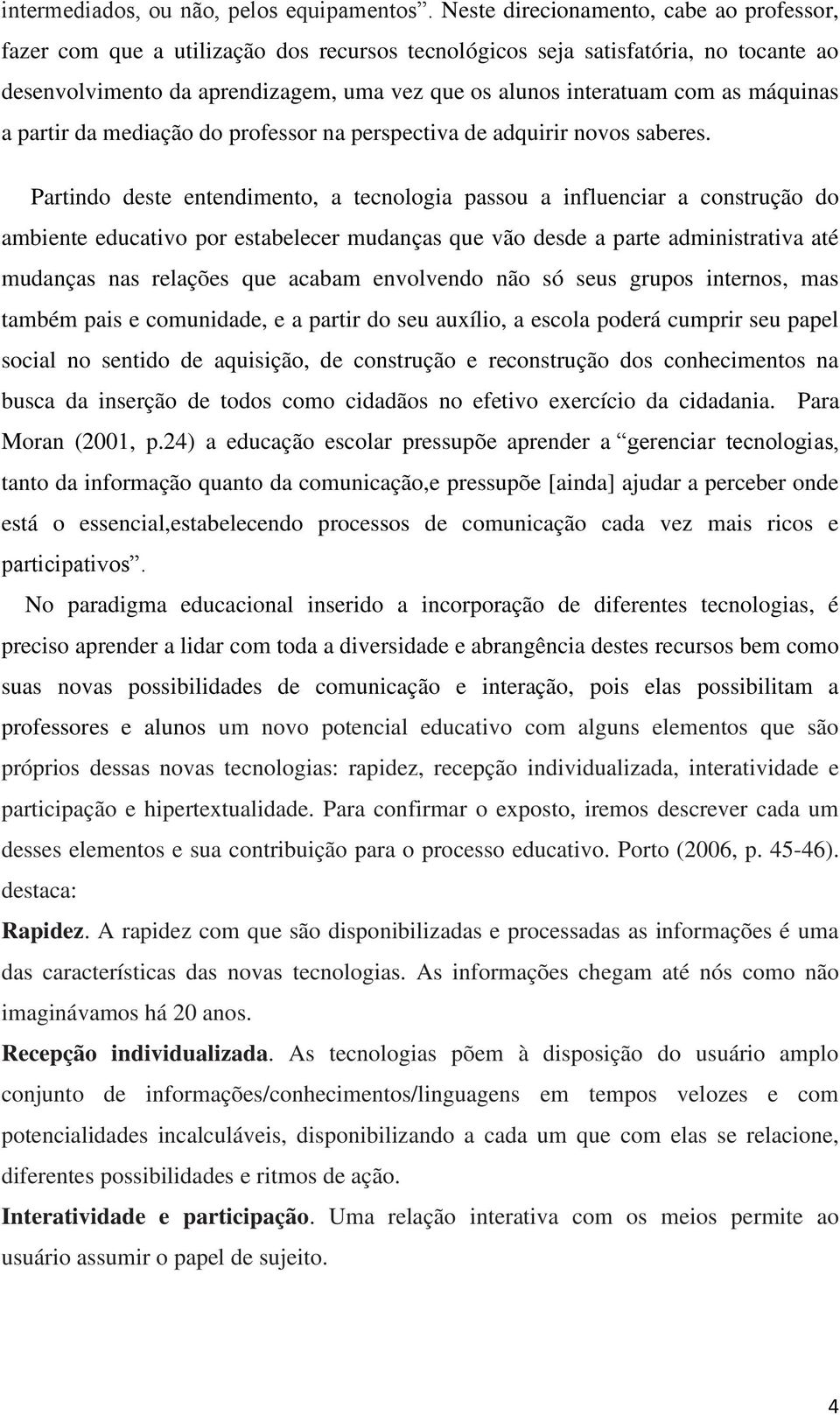 máquinas a partir da mediação do professor na perspectiva de adquirir novos saberes.