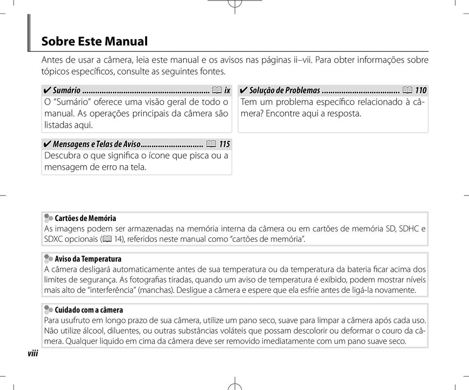 Encontre aqui a resposta. Mensagens e Telas de Aviso... P 5 Descubra o que significa o ícone que pisca ou a mensagem de erro na tela.