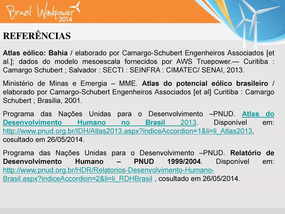 Atlas do potencial eólico brasileiro / elaborado por Camargo-Schubert Engenheiros Associados [et al] Curitiba : Camargo Schubert ; Brasilia, 2001.