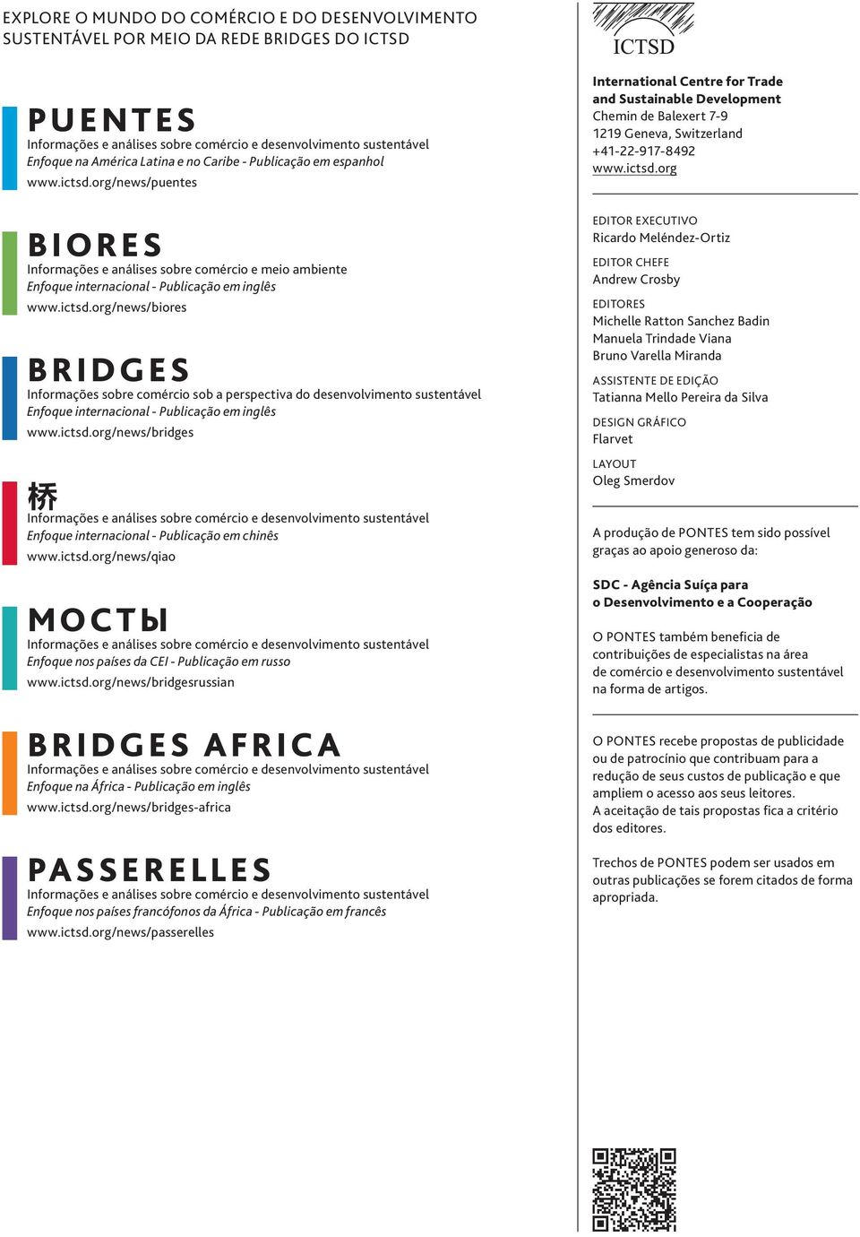 org BIORES Informações e análises sobre comércio e meio ambiente Enfoque internacional - Publicação em inglês www.ictsd.