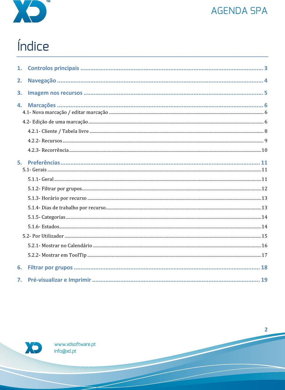 .. 12 5.1.3- Horário por recurso... 13 5.1.4- Dias de trabalho por recurso... 13 5.1.5- Categorias... 14 5.1.6- Estados... 14 5.2- Por Utilizador... 15 5.2.1- Mostrar no Calendário.