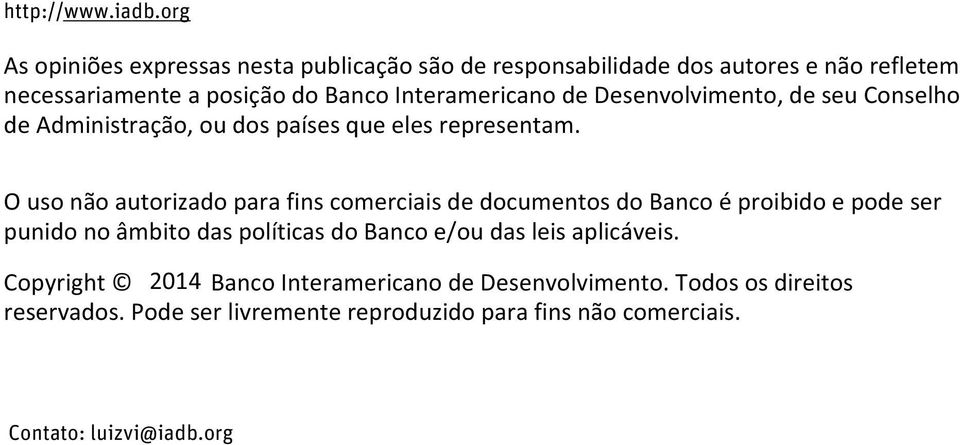 Interamericano de Desenvolvimento, de seu Conselho de Administração, ou dos países que eles representam.