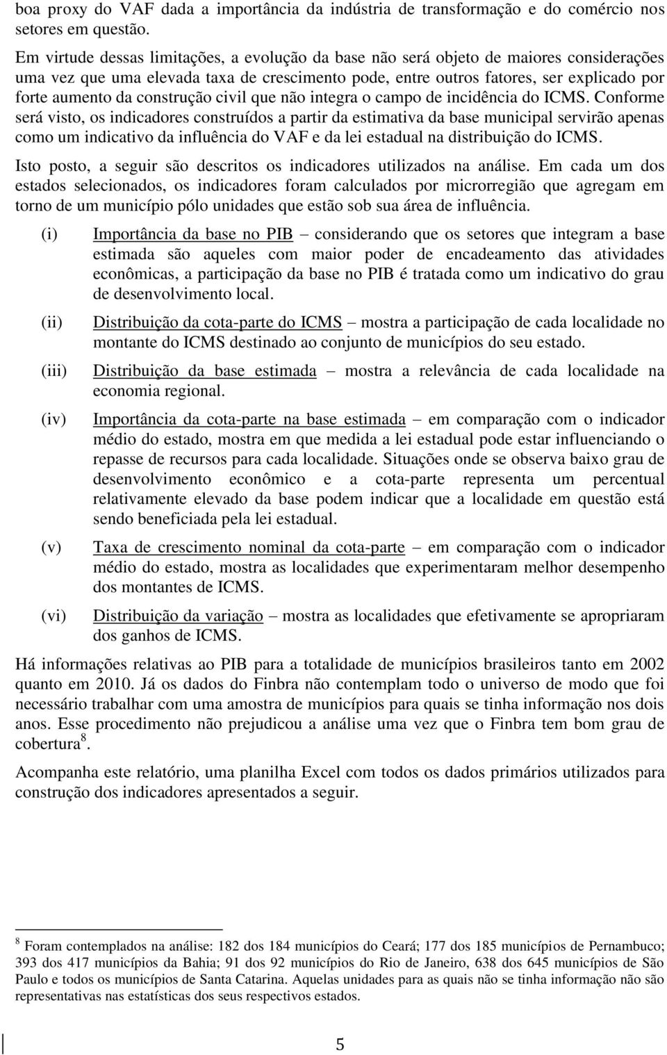 construção civil que não integra o campo de incidência do ICMS.