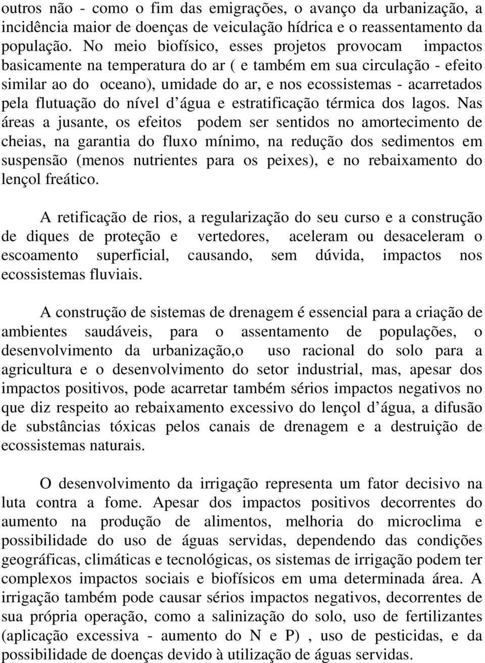 flutuação do nível d água e estratificação térmica dos lagos.