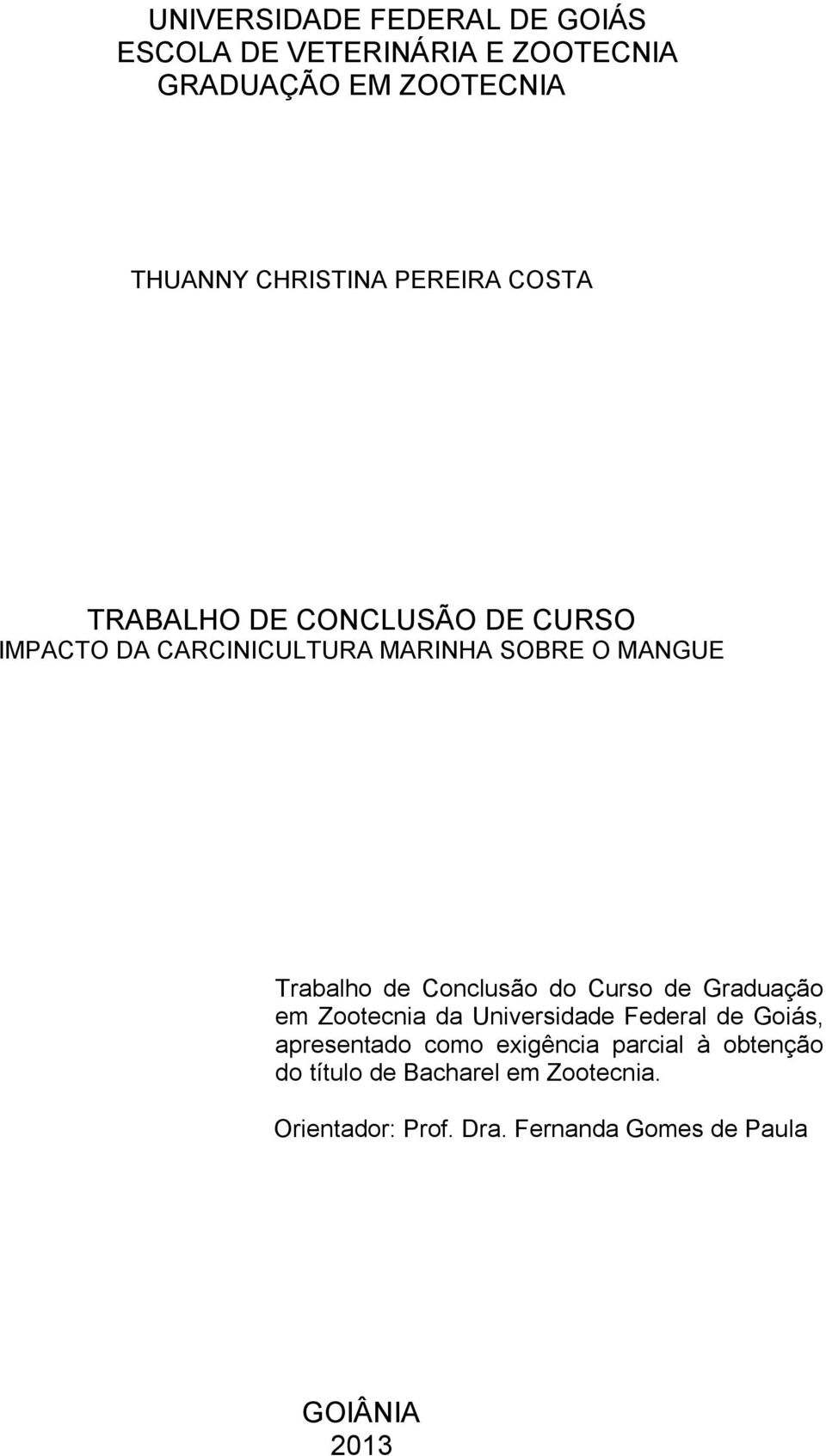 Conclusão do Curso de Graduação em Zootecnia da Universidade Federal de Goiás, apresentado como exigência