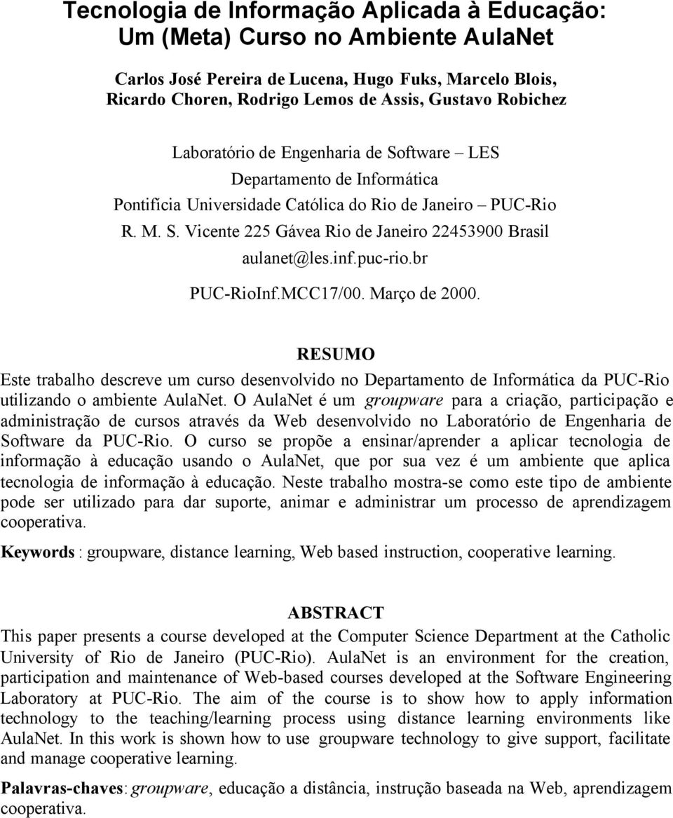 inf.puc-rio.br PUC-RioInf.MCC17/00. Março de 2000. RESUMO Este trabalho descreve um curso desenvolvido no Departamento de Informática da PUC-Rio utilizando o ambiente AulaNet.