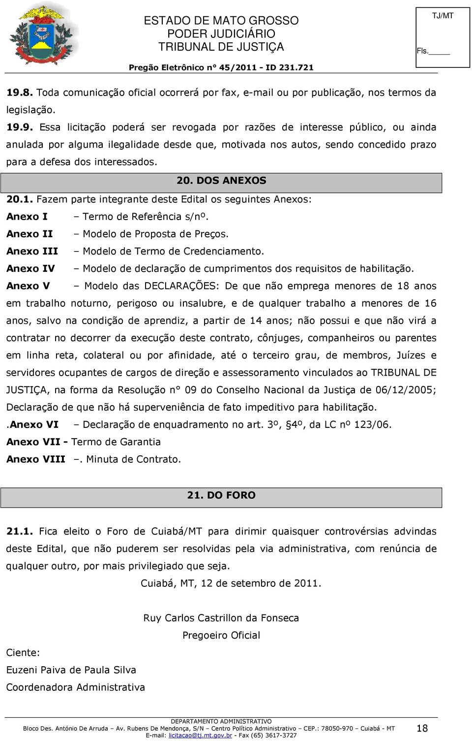 Anexo IV Modelo de declaração de cumprimentos dos requisitos de habilitação.