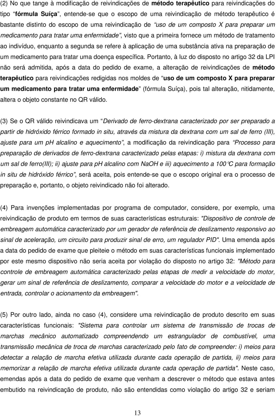 segunda se refere à aplicação de uma substância ativa na preparação de um medicamento para tratar uma doença específica.