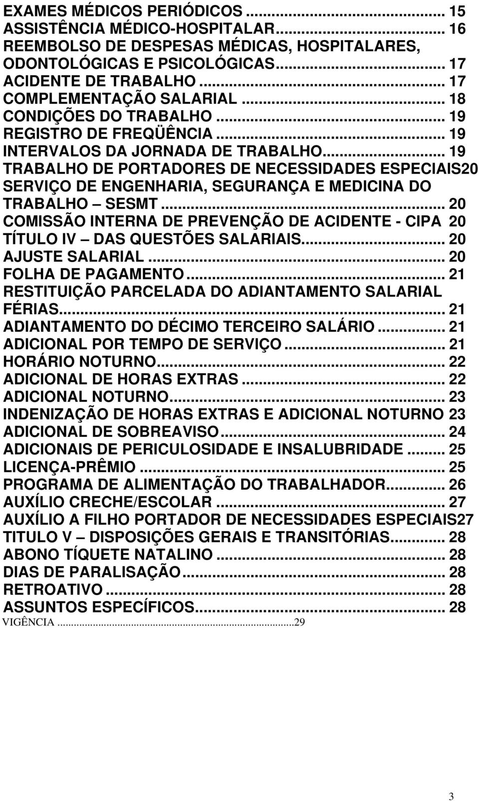 .. 19 TRABALHO DE PORTADORES DE NECESSIDADES ESPECIAIS20 SERVIÇO DE ENGENHARIA, SEGURANÇA E MEDICINA DO TRABALHO SESMT.