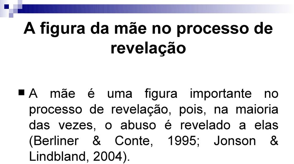 pois, na maioria das vezes, o abuso é revelado a