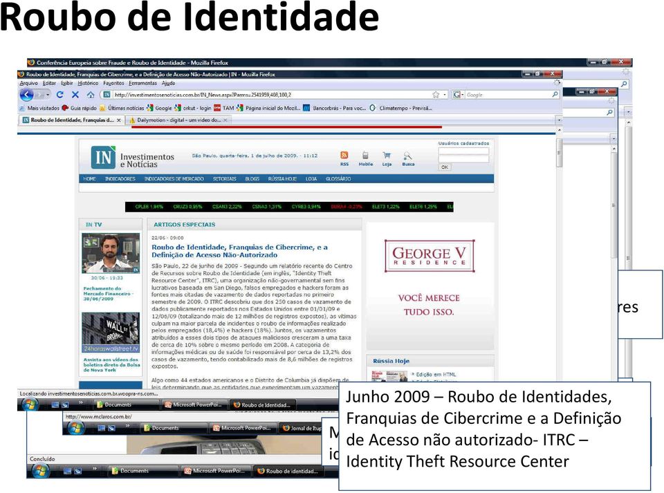 Identidades, Franquias Identidade Departamento de Cibercrime Maio 2009 Moça A logística denuncia Justiça