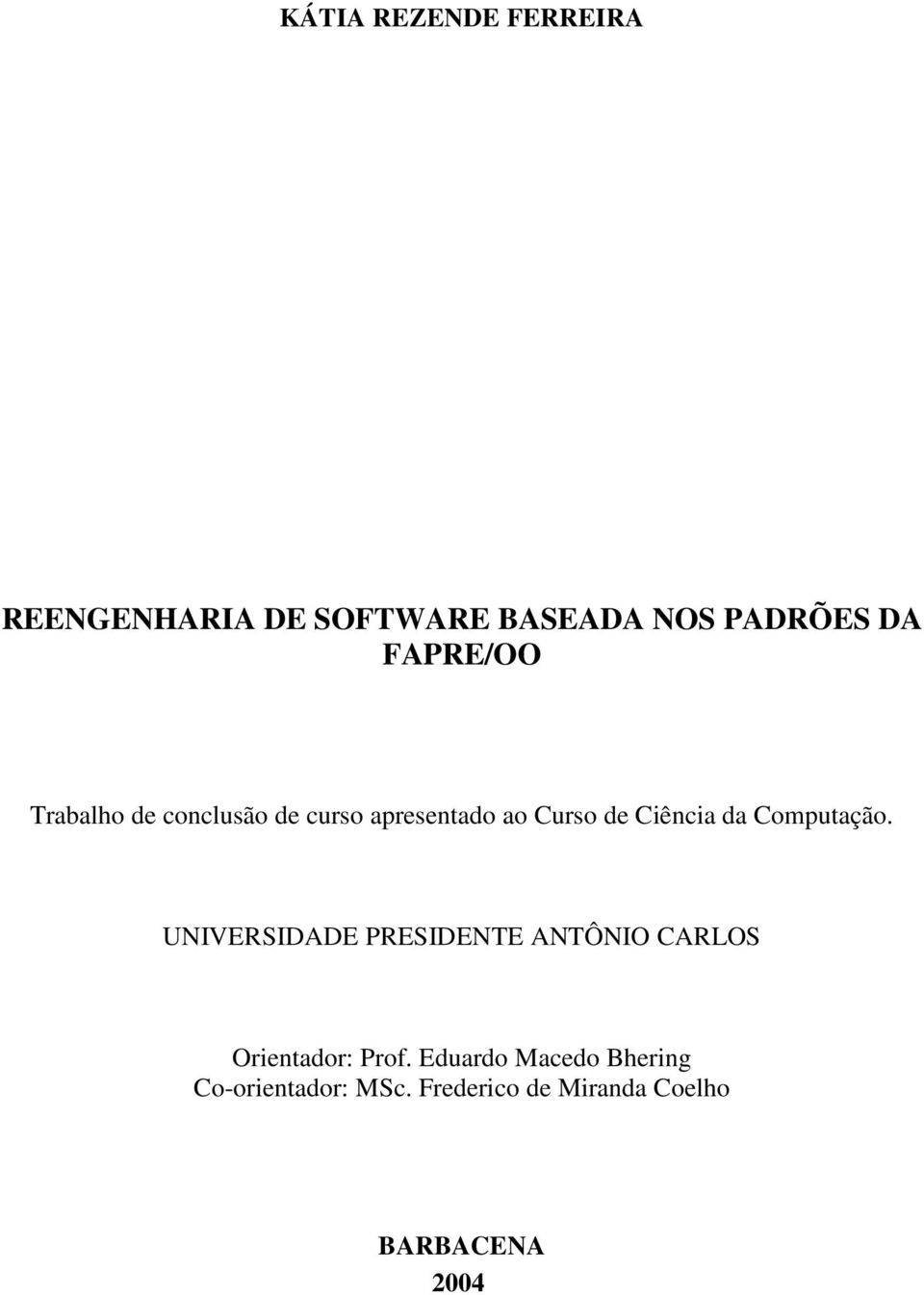 Computação. UNIVERSIDADE PRESIDENTE ANTÔNIO CARLOS Orientador: Prof.