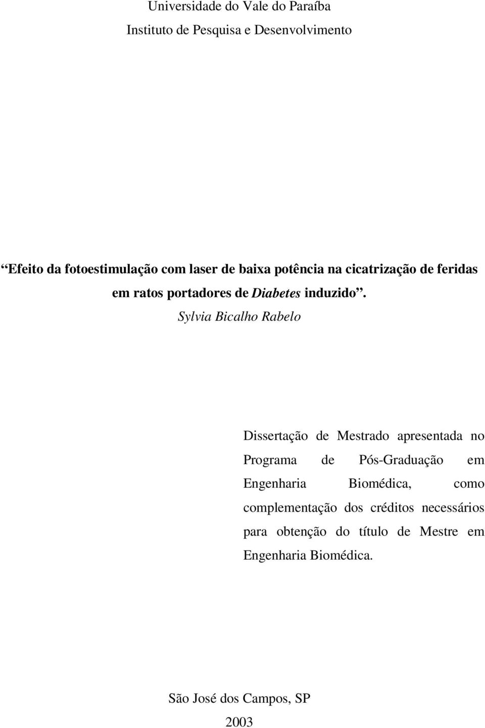 Sylvia Bicalho Rabelo Dissertação de Mestrado apresentada no Programa de Pós-Graduação em Engenharia