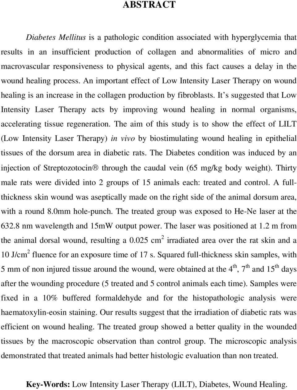 An important effect of Low Intensity Laser Therapy on wound healing is an increase in the collagen production by fibroblasts.