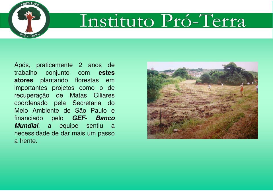 coordenado pela Secretaria do Meio Ambiente de São Paulo e financiado pelo