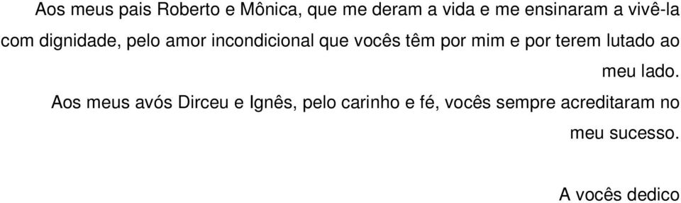 e por terem lutado ao meu lado.