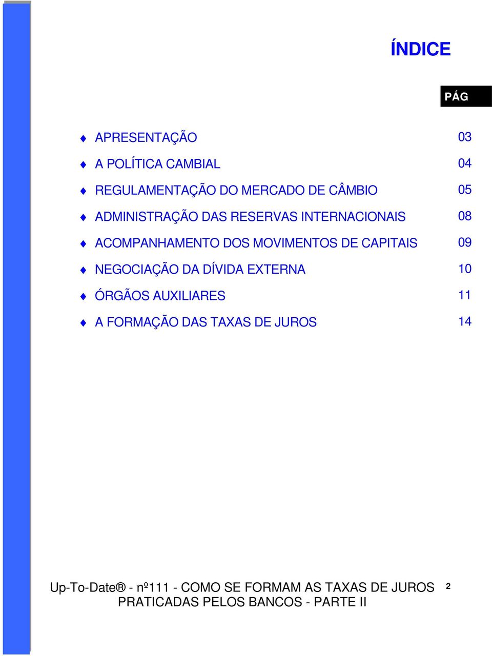 ACOMPANHAMENTO DOS MOVIMENTOS DE CAPITAIS 09 NEGOCIAÇÃO DA DÍVIDA