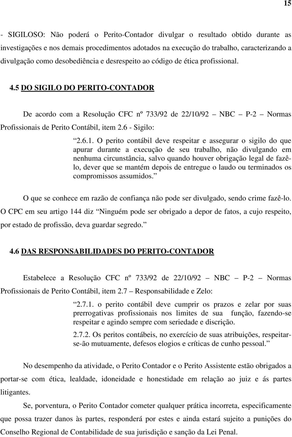 5 DO SIGILO DO PERITO-CONTADOR De acordo com a Resolução CFC nº 733/92 de 22/10