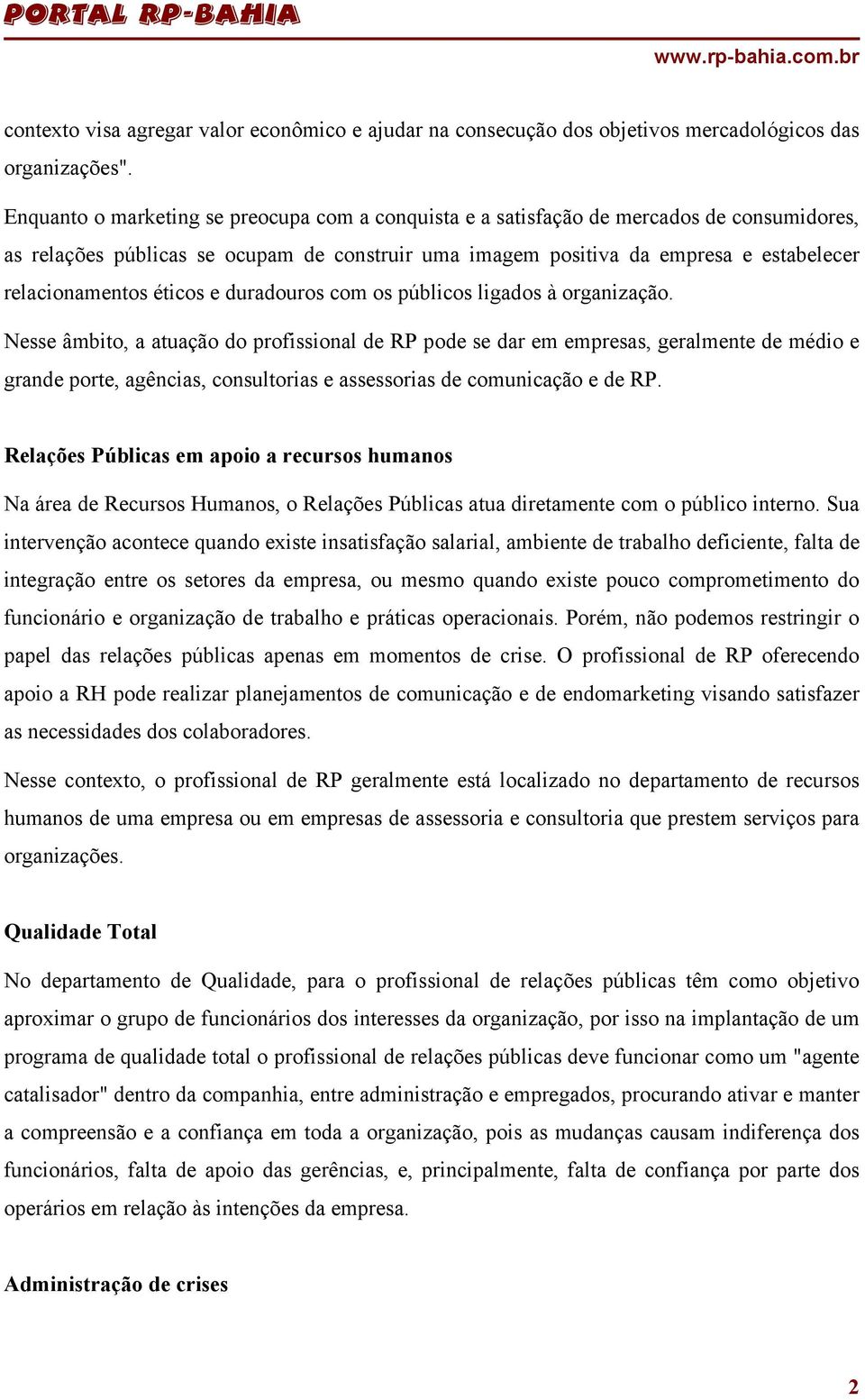 éticos e duradouros com os públicos ligados à organização.