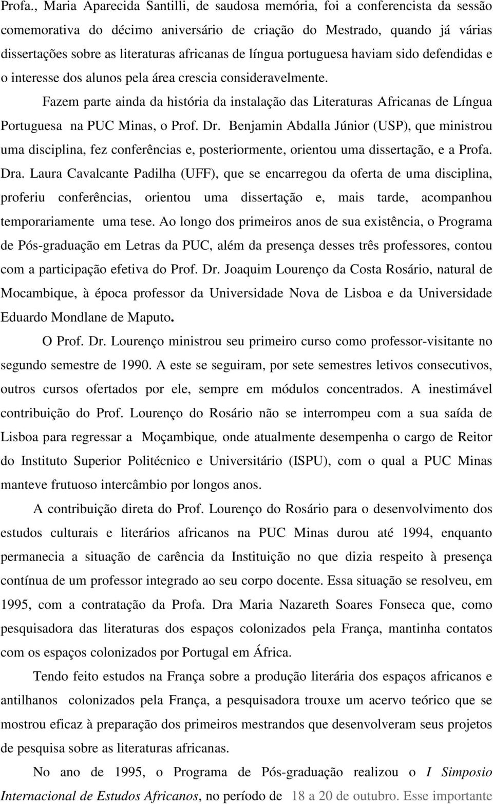 de língua portuguesa haviam sido defendidas e o interesse dos alunos pela área crescia consideravelmente.