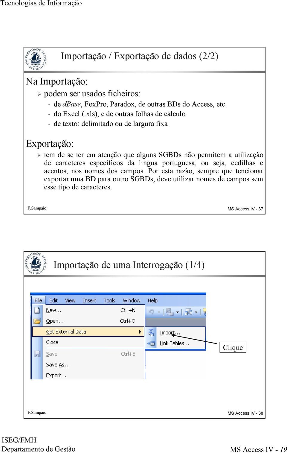 caracteres específicos da língua portuguesa, ou seja, cedilhas e acentos, nos nomes dos campos.