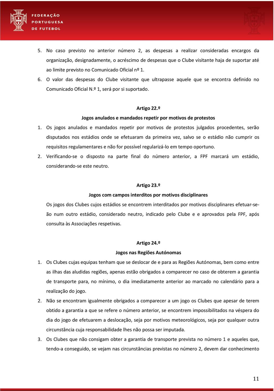 º Jogos anulados e mandados repetir por motivos de protestos 1.