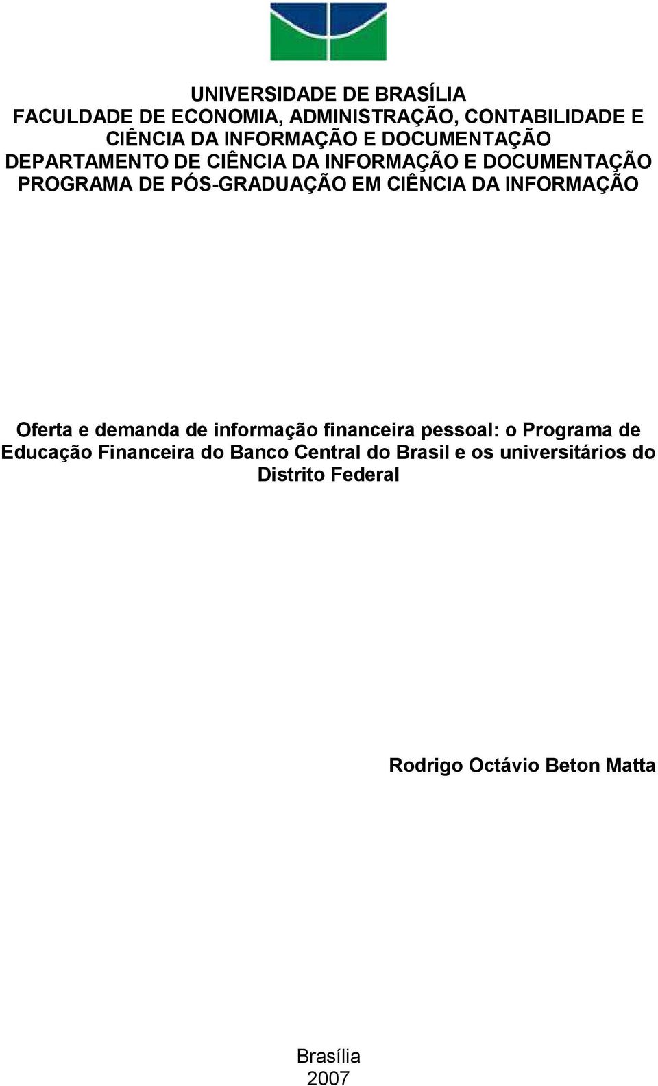 DA INFORMAÇÃO Oferta e demanda de informação financeira pessoal: o Programa de Educação Financeira do