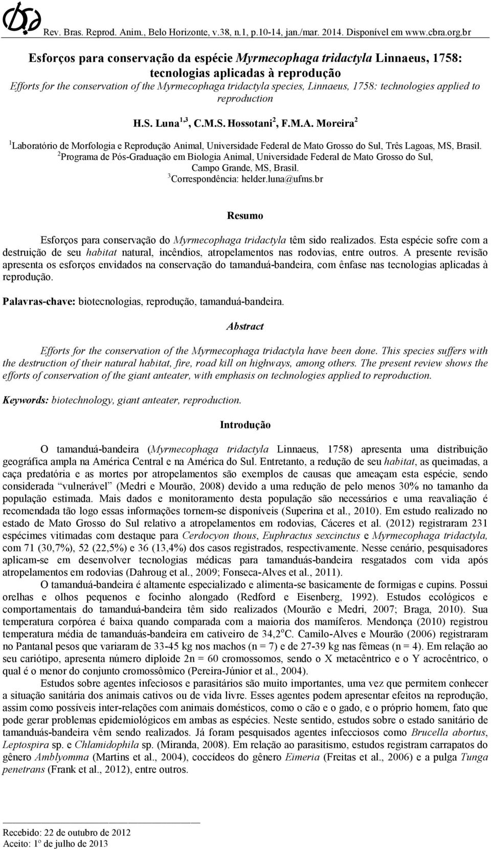 applied to reproduction H.S. Luna 1,3, C.M.S. Hossotani 2, F.M.A. Moreira 2 1 Laboratório de Morfologia e Reprodução Animal, Universidade Federal de Mato Grosso do Sul, Três Lagoas, MS, Brasil.