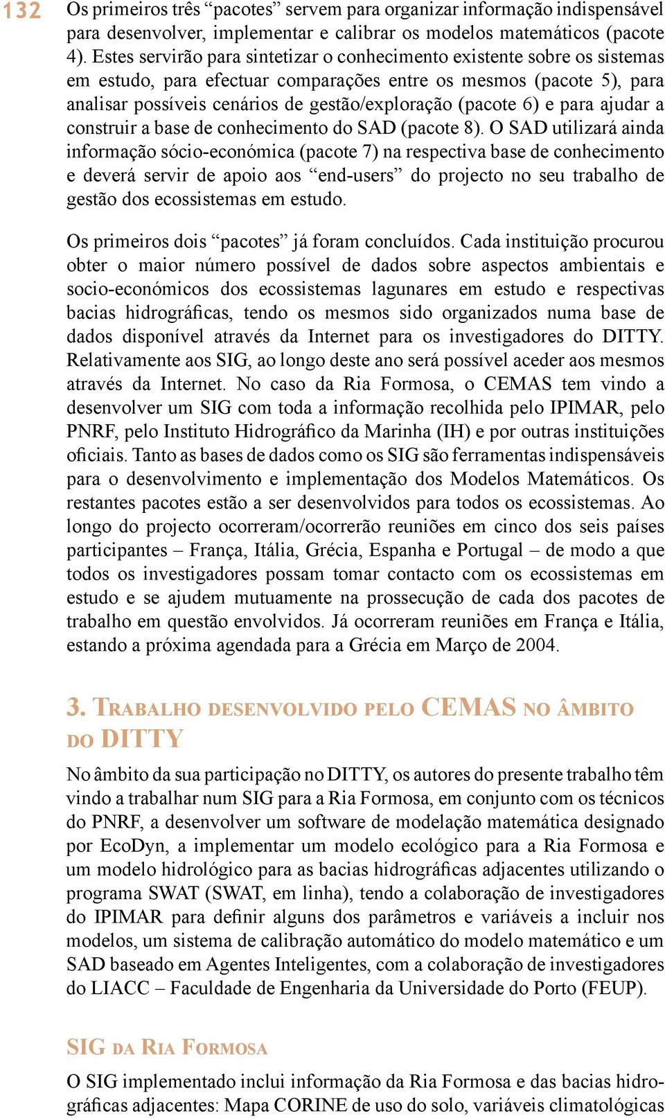 (pacote 6) e para ajudar a construir a base de conhecimento do SAD (pacote 8).