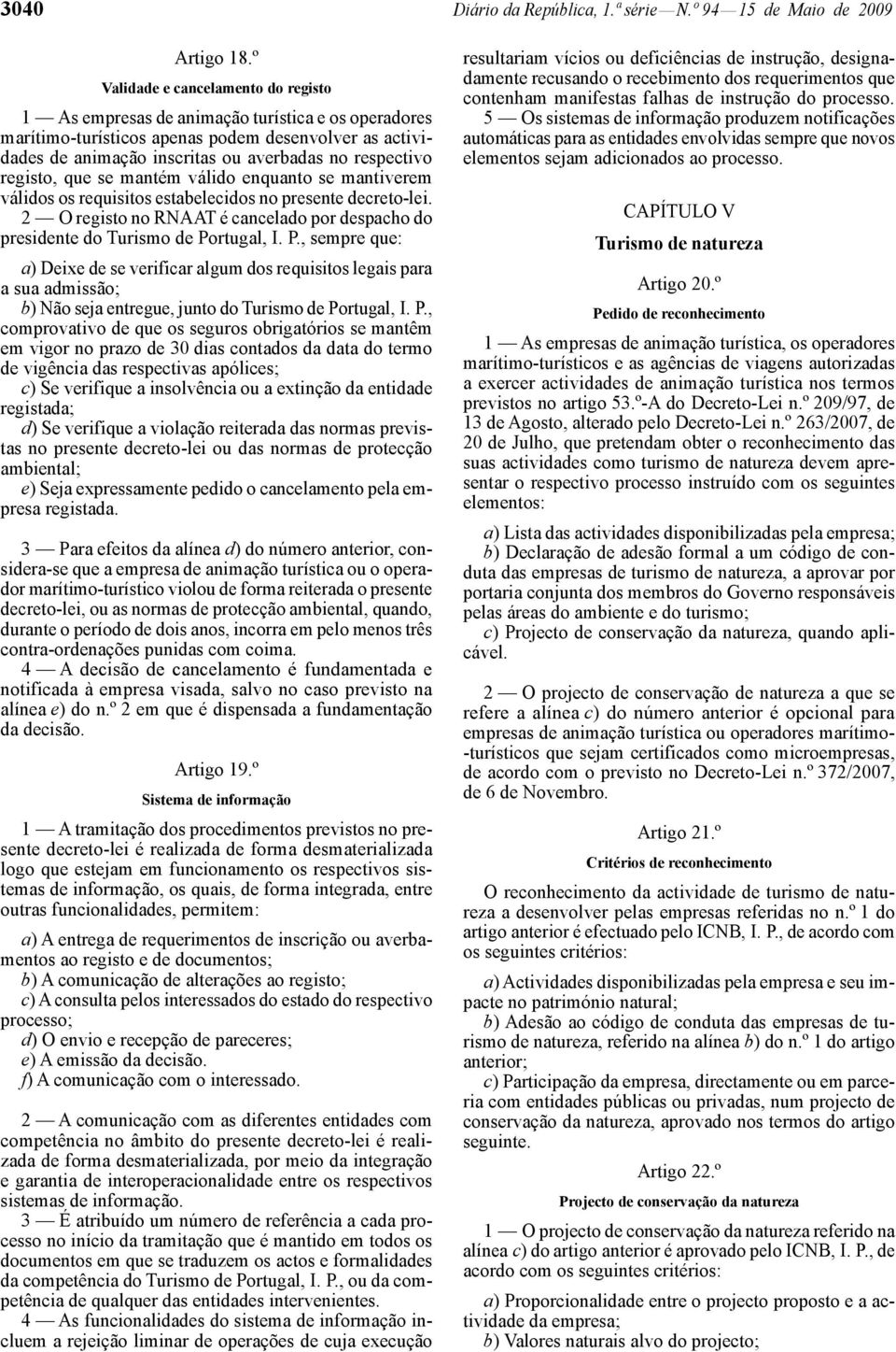 registo, que se mantém válido enquanto se mantiverem válidos os requisitos estabelecidos no presente decreto -lei.