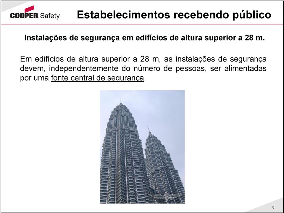 Em edifícios de altura superior a 28 m, as instalações de