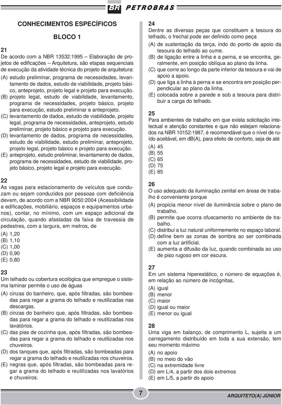 (B) projeto legal, estudo de viabilidade, levantamento, programa de necessidades, projeto básico, projeto para execução, estudo preliminar e anteprojeto.