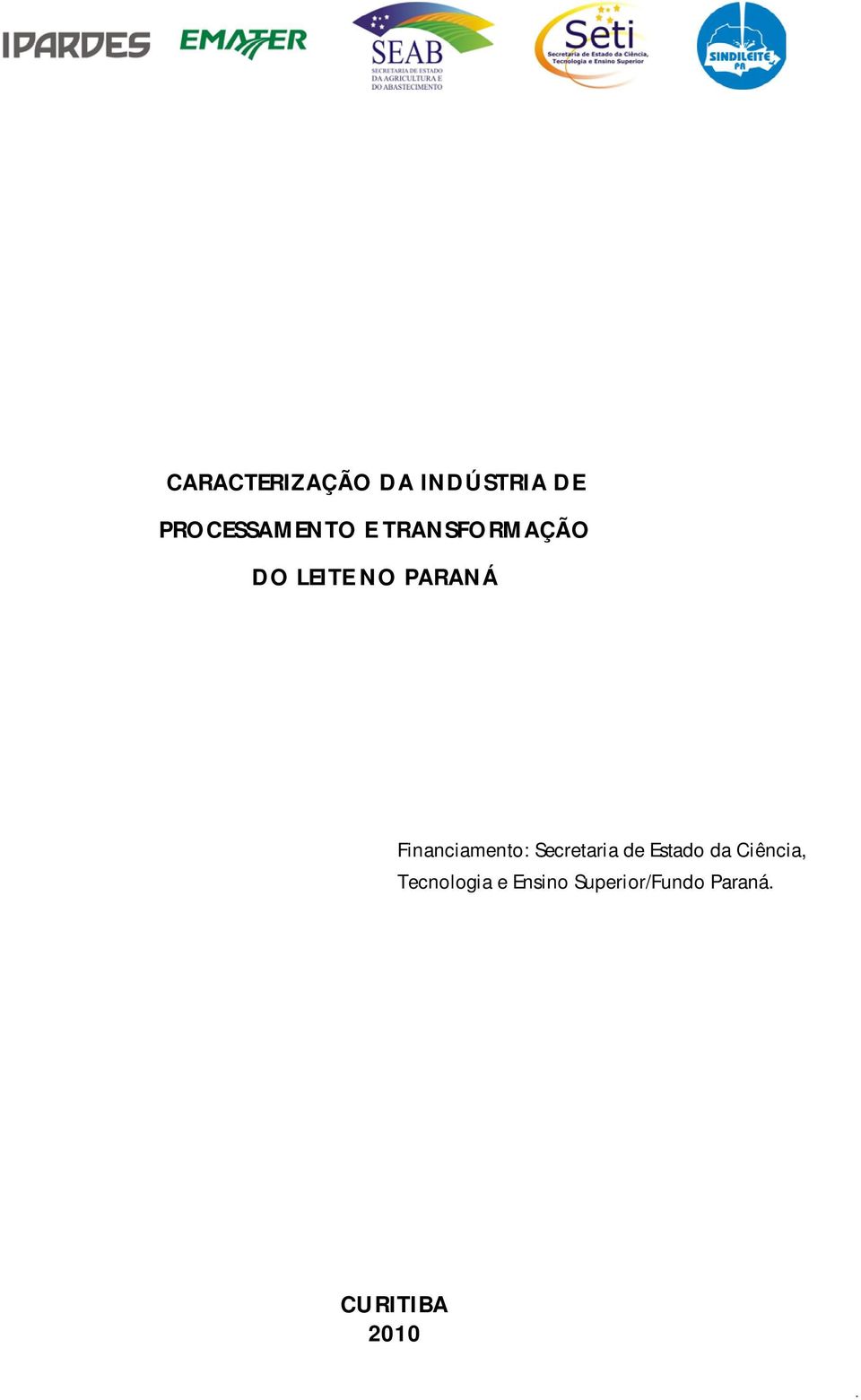 Tecnologia e Ensino Superior/Fundo Paraná.