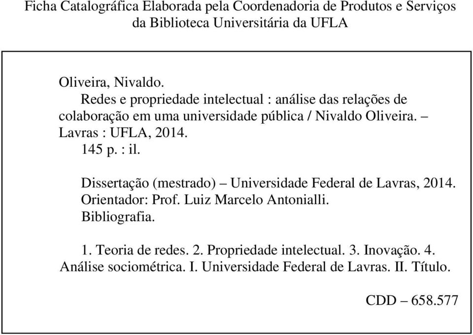 Lavras : UFLA, 2014. 145 p. : il. Dissertação (mestrado) Universidade Federal de Lavras, 2014. Orientador: Prof.