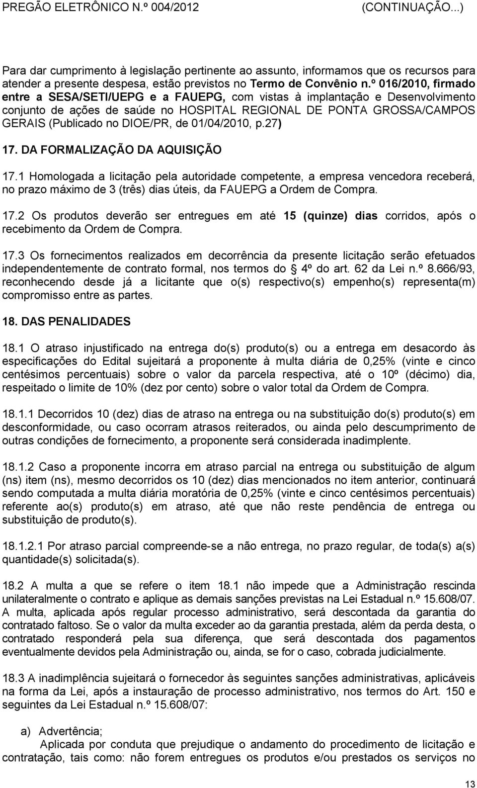 de 01/04/2010, p.27) 17. DA FORMALIZAÇÃO DA AQUISIÇÃO 17.