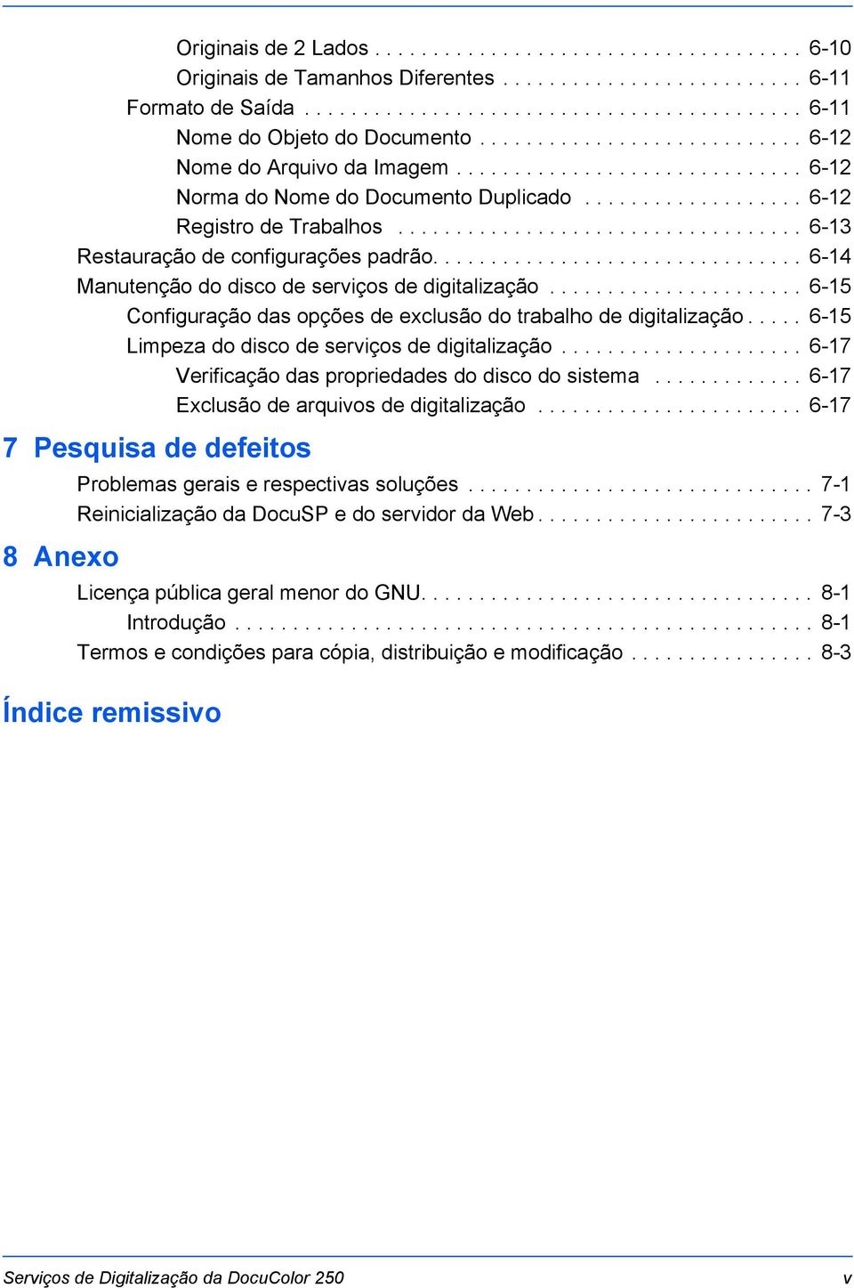 .................................. 6-13 Restauração de configurações padrão................................ 6-14 Manutenção do disco de serviços de digitalização.