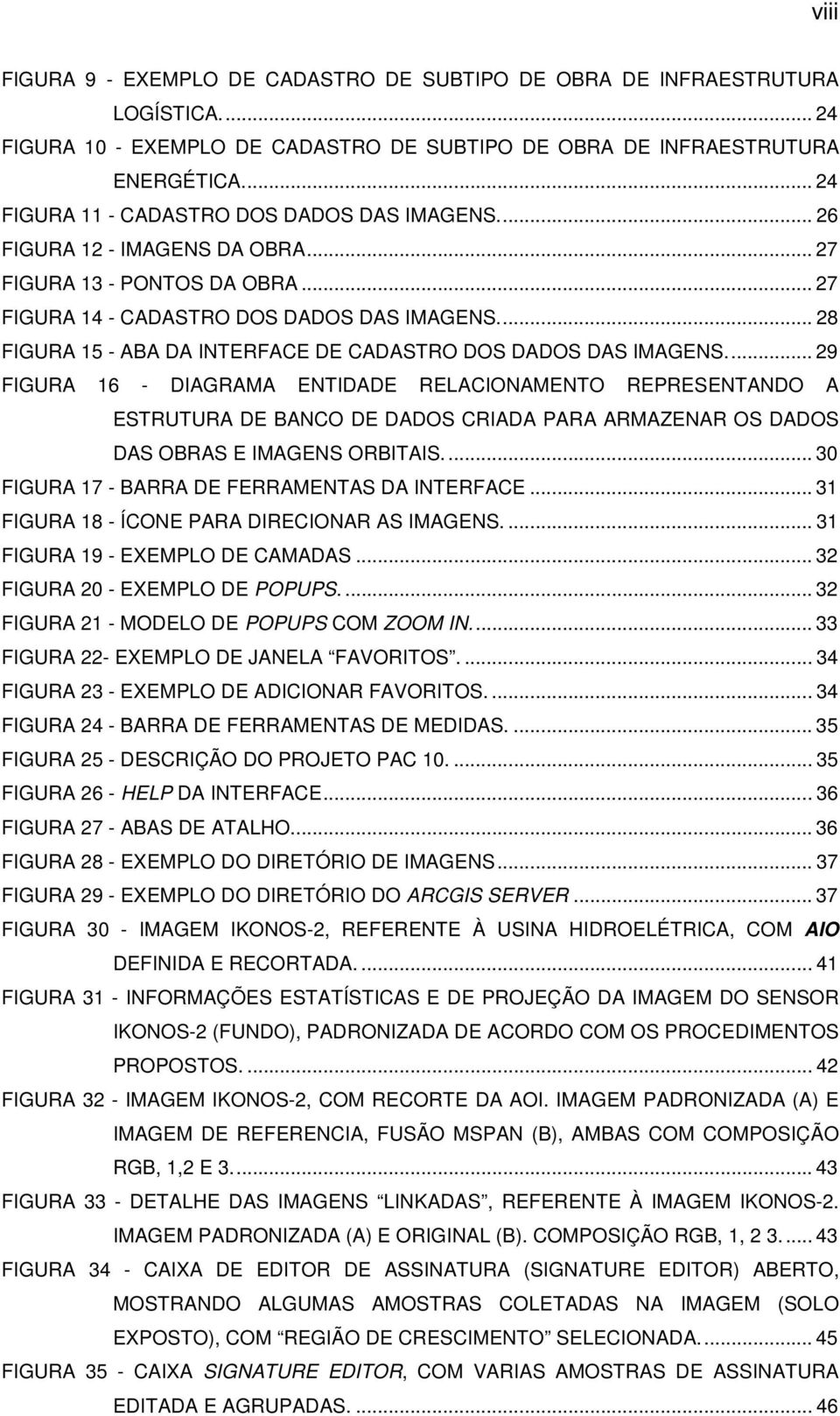 ... 28 FIGURA 15 - ABA DA INTERFACE DE CADASTRO DOS DADOS DAS IMAGENS.