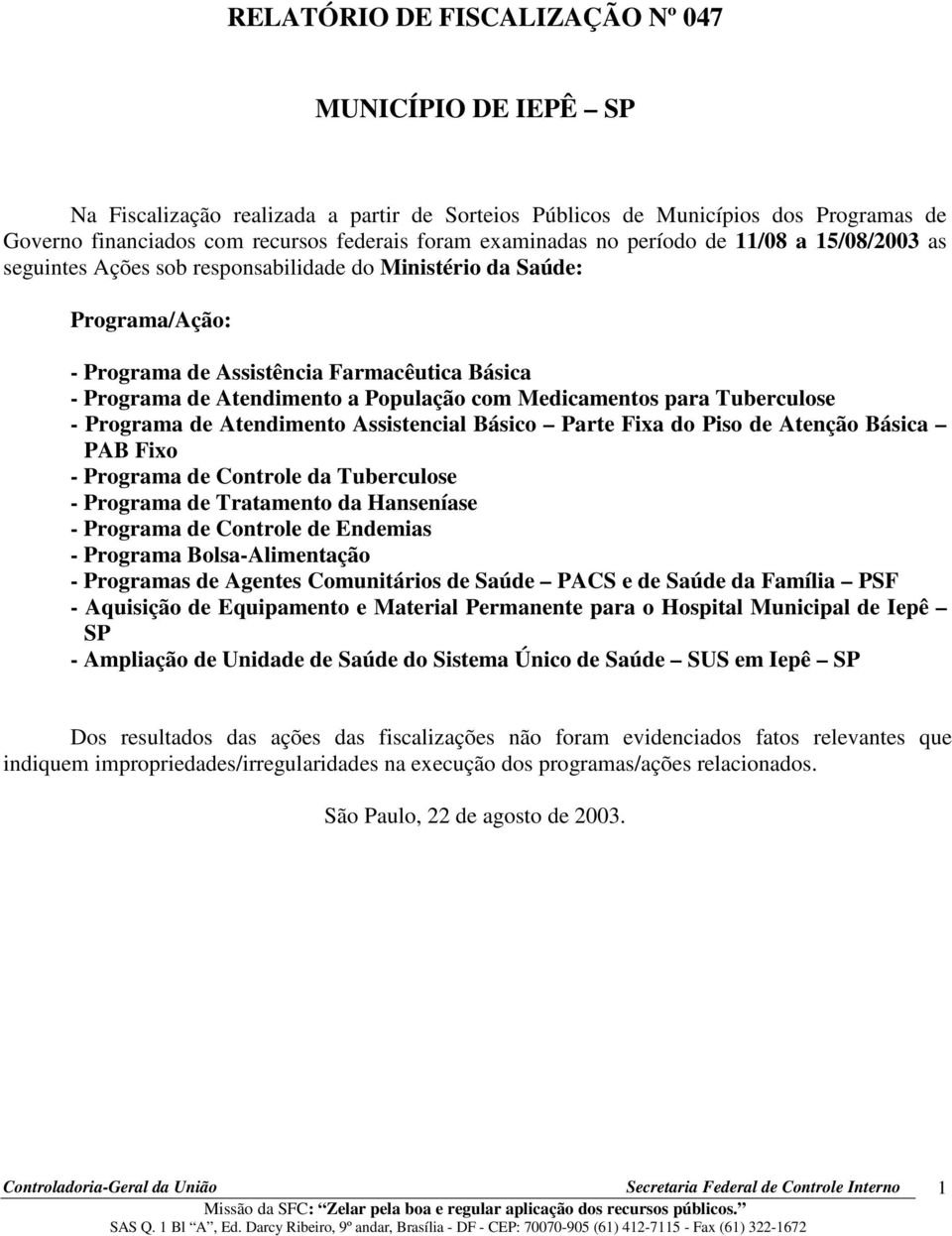 Medicamentos para Tuberculose - Programa de Atendimento Assistencial Básico Parte Fixa do Piso de Atenção Básica PAB Fixo - Programa de Controle da Tuberculose - Programa de Tratamento da Hanseníase