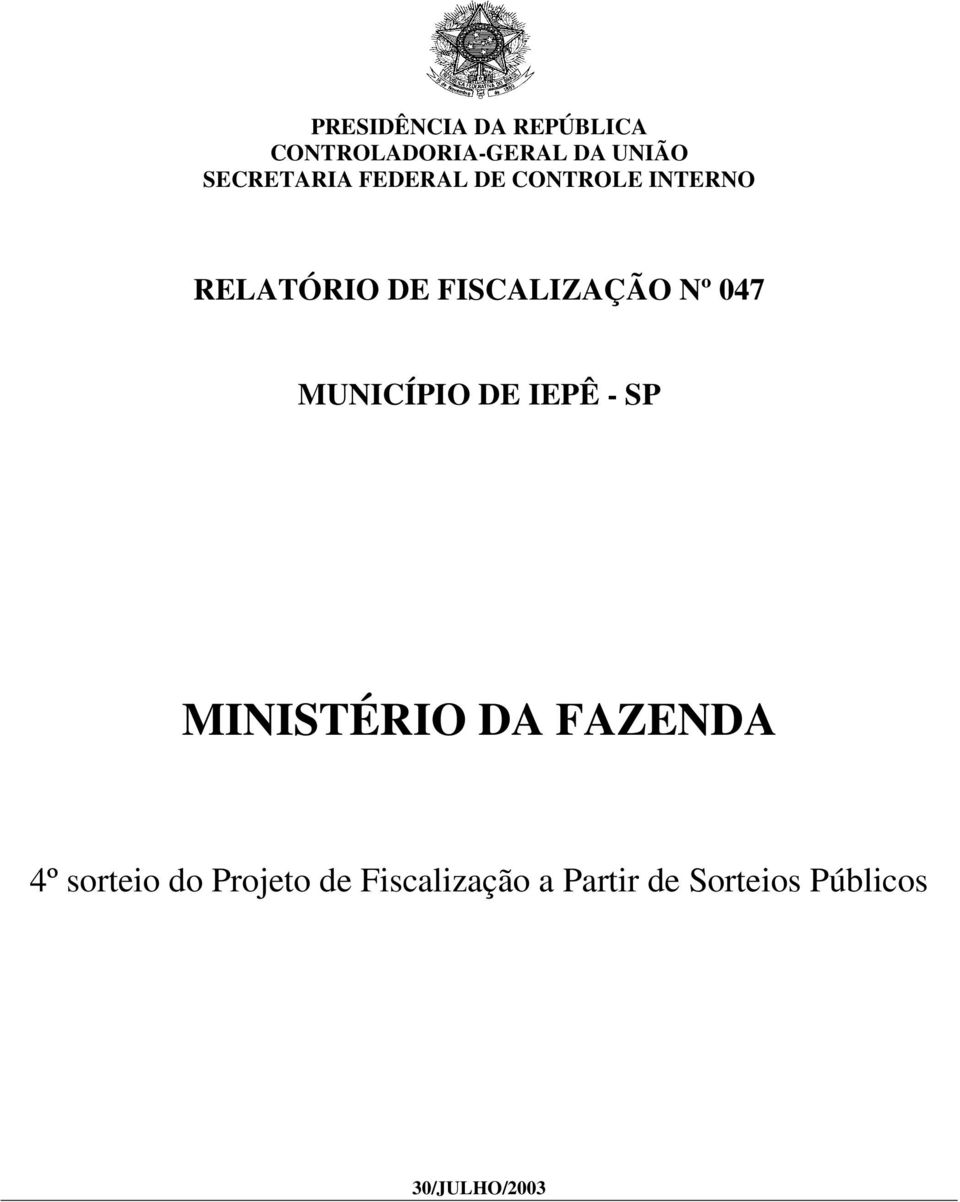 FISCALIZAÇÃO Nº 047 MUNICÍPIO DE IEPÊ - SP MINISTÉRIO DA