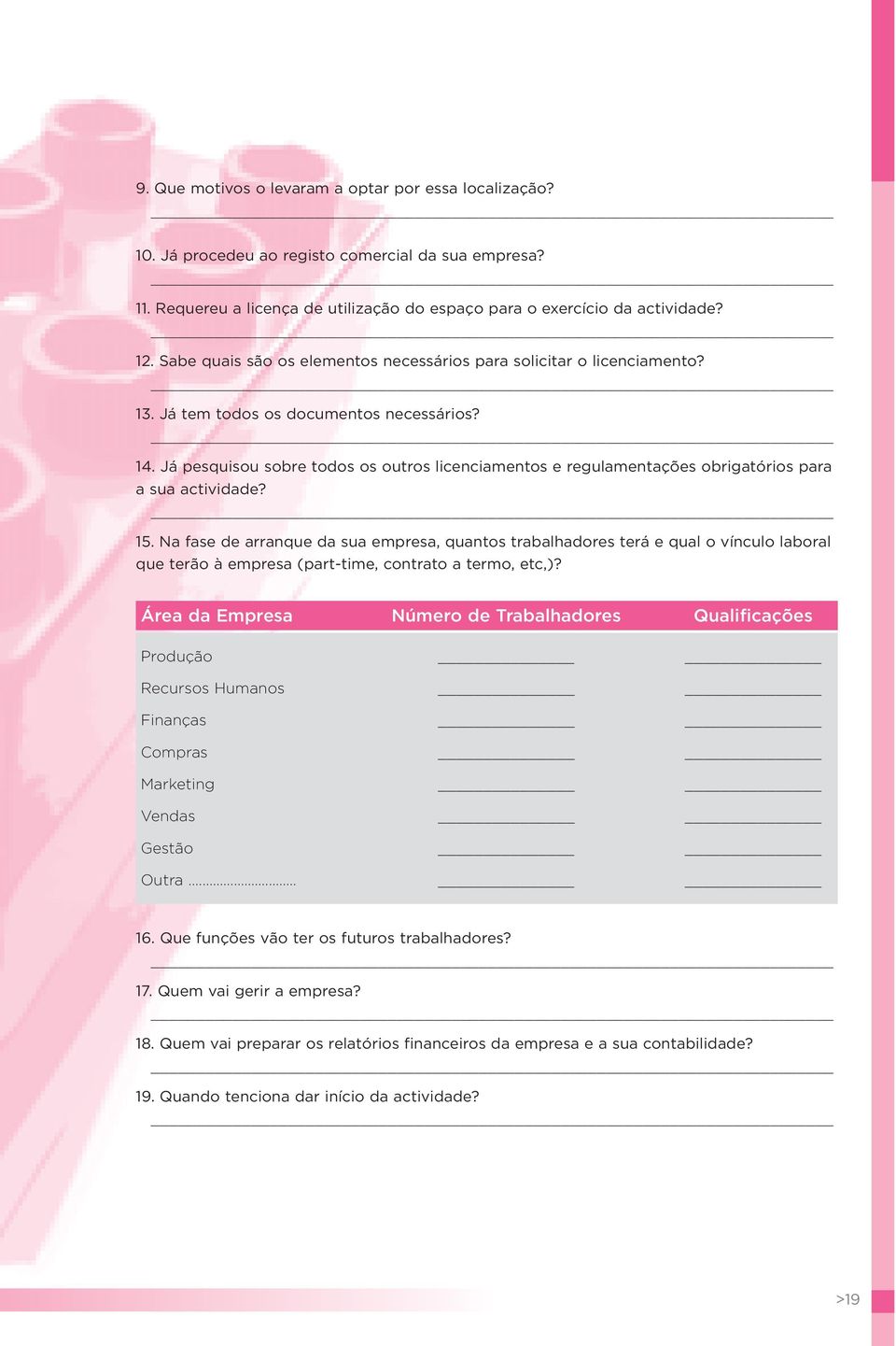 Já pesquisou sobre todos os outros licenciamentos e regulamentações obrigatórios para a sua actividade? 15.