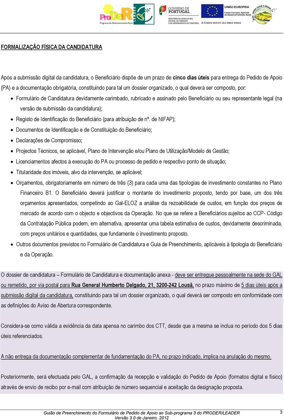 versão de submissão da candidatura); Registo de Identificação do Beneficiário (para atribuição de nº.