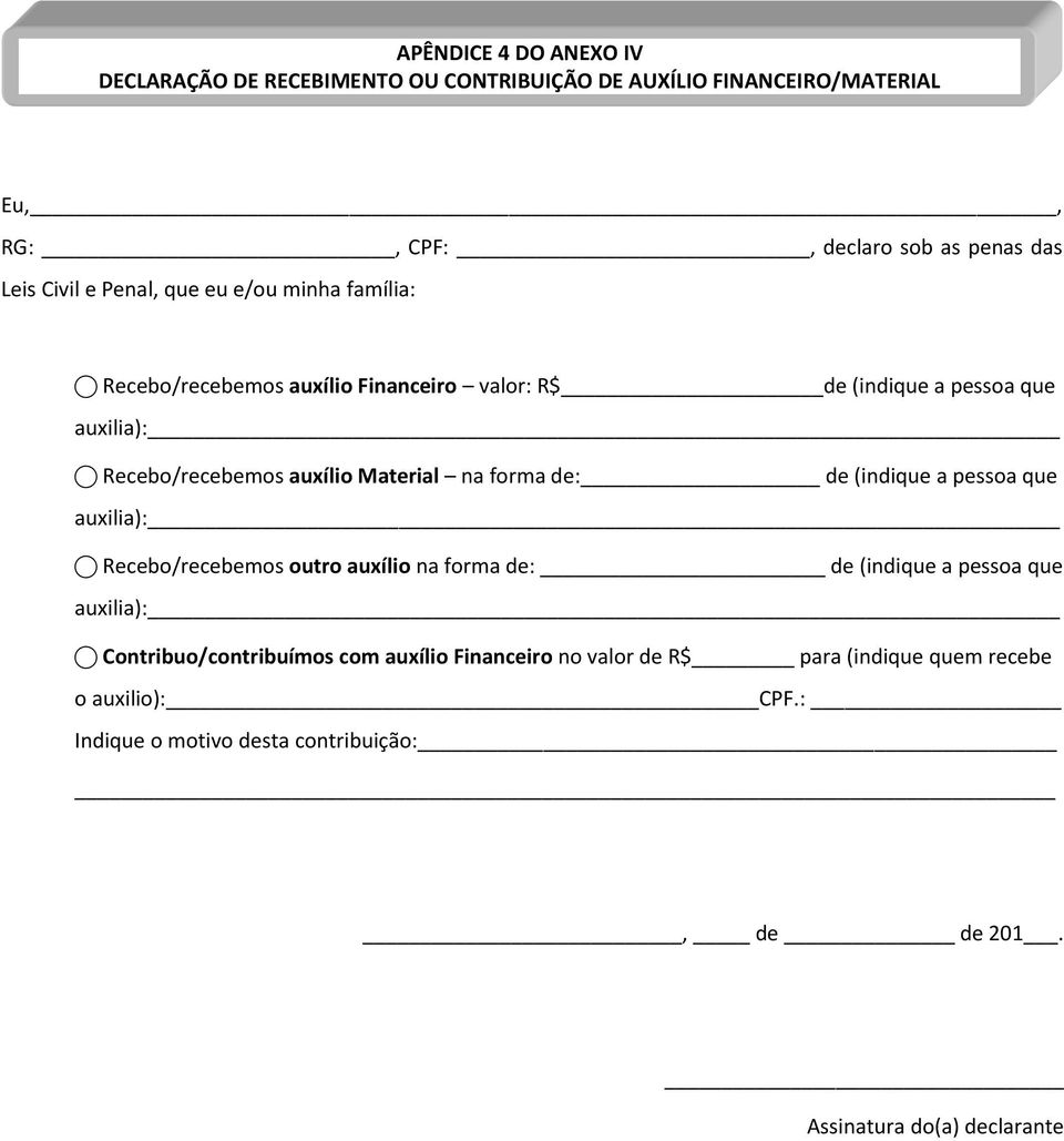 forma de: de (indique a pessoa que auxilia): Recebo/recebemos outro auxílio na forma de: de (indique a pessoa que auxilia): Contribuo/contribuímos com