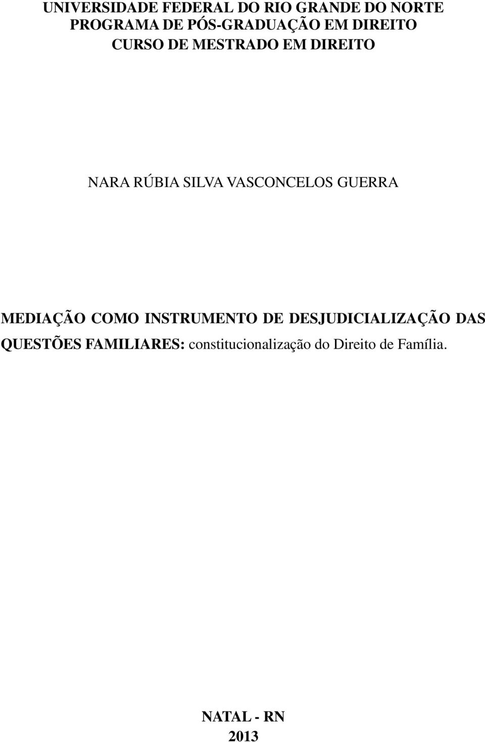 GUERRA MEDIAÇÃO COMO INSTRUMENTO DE DESJUDICIALIZAÇÃO DAS QUESTÕES